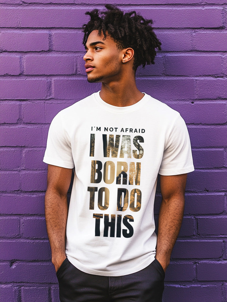 I was Born for this - I'm not afraid
